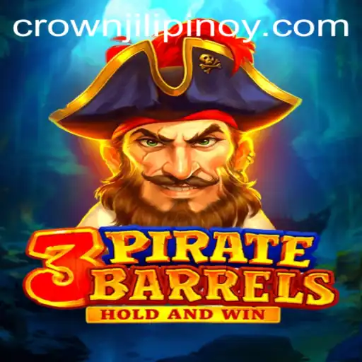 Explore the Exciting World of 3PirateBarrels: A Deep Dive into CROWNJILI